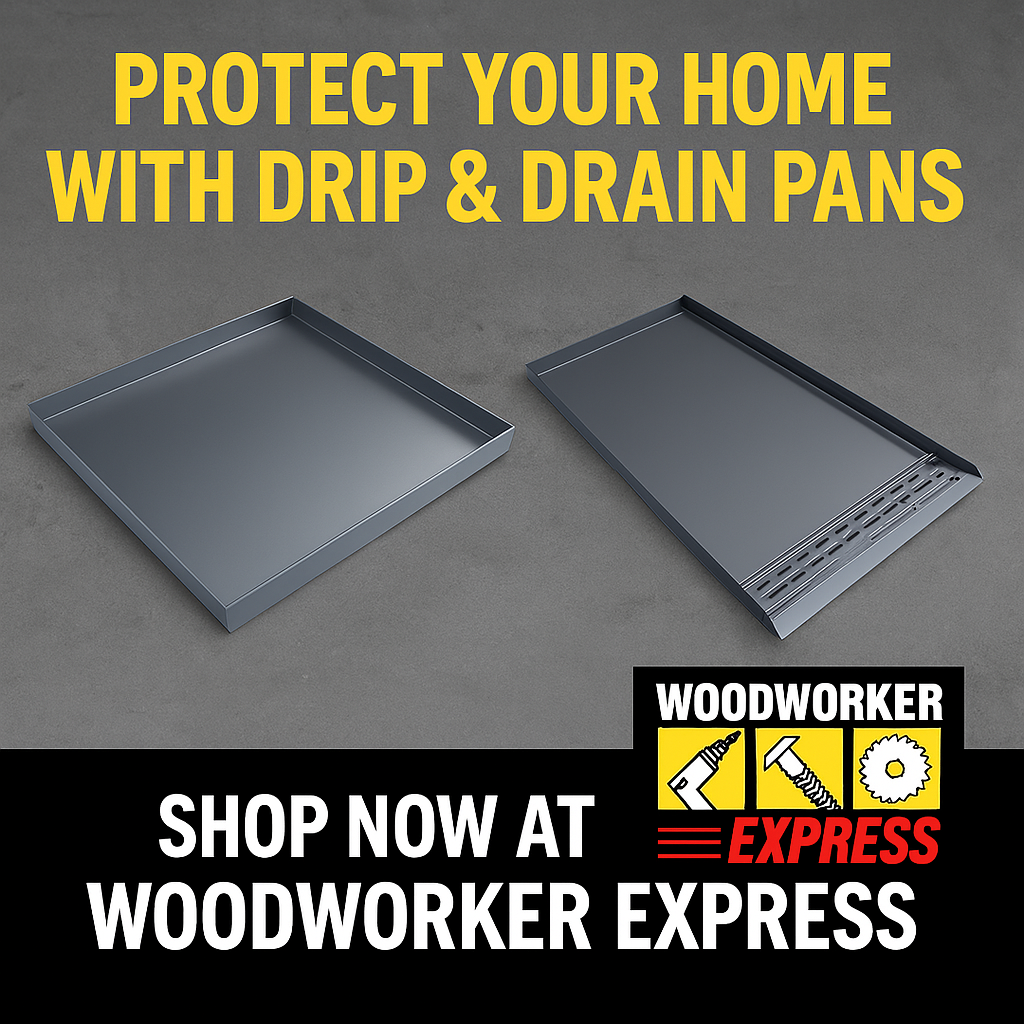 Protect Your Home with Drip  Drain Pans from Woodworker Express