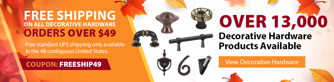 Free Shipping on All Decorative Hardware Orders over $49 - Use Code FREESHIP49