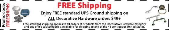 Decorative Hardware Coupon - Free Shipping on All Decorative Hardware orders $49+ with code FREESHIP49